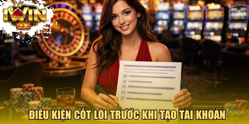 Điều kiện cốt lõi trước khi tạo tài khoản
