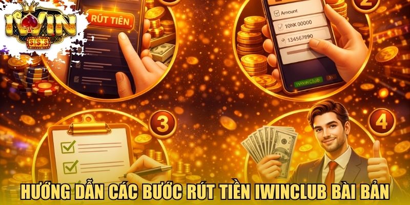 Hướng dẫn các bước rút tiền Iwinclub bài bản